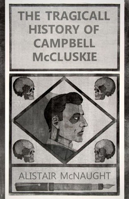 The Tragicall History Of Campbell Mccluskie