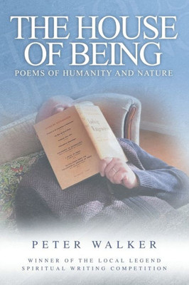 The House Of Being: Poems Of Humanity And Nature