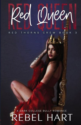 Red Queen : A College Bully Romance (Red Thorns Crew Book 3)