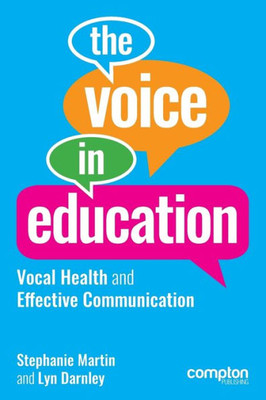 The Voice In Education : Vocal Health And Effective Communication