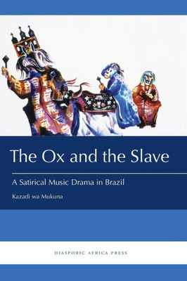 The Ox And The Slave : A Satirical Music Drama In Brazil