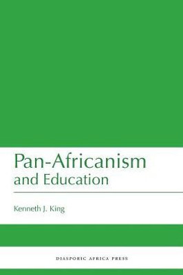 Pan-Africanism And Education : A Study Of Race, Philanthropy And Education In The United States Of America And East Africa