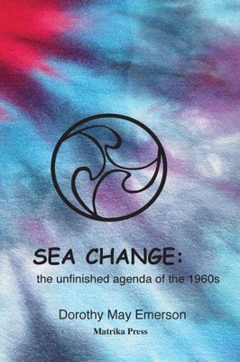 Sea Change : The Unfinished Agenda Of The 1960S