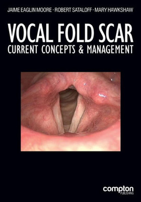Vocal Fold Scar : Current Concepts And Management