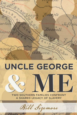 Uncle George And Me : Two Southern Families Confront A Shared Legacy Of Slavery