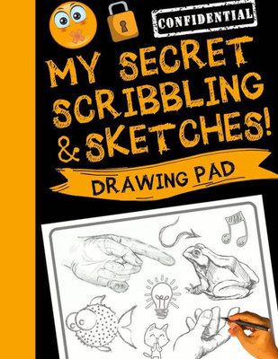 My Secret Scribblings And Sketches! : Drawing Pad & Sketch Book For Boys And Girls (Kids Sketchbook)