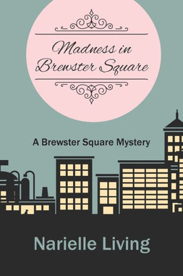 Madness In Brewster Square : A Brewster Square Mystery
