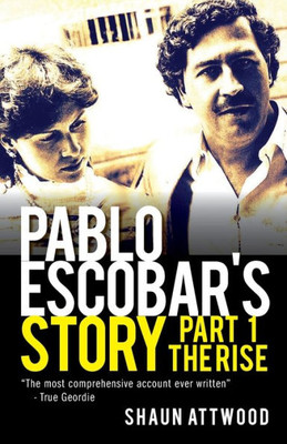 Pablo Escobar'S Story 1 : The Rise