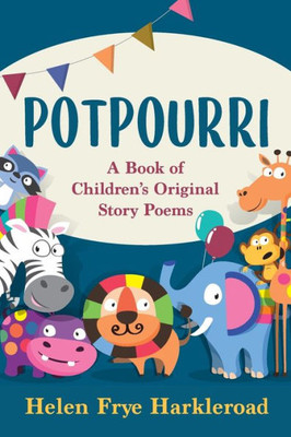 Potpourri : A Book Of Children'S Original Story Poems