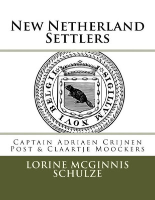 New Netherland Settlers : Captain Adriaen Crijnen Post & Claartje Moockers
