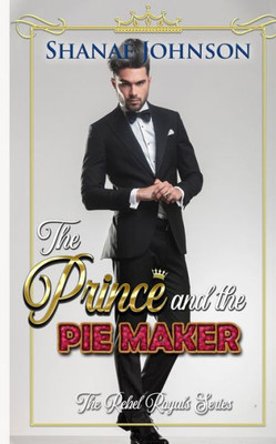 The Prince And The Pie Maker : A Sweet Royal Romance