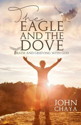 The Eagle And The Dove : Death & Grieving With God