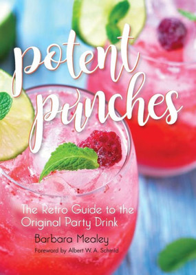 Potent Punches : The Retro Guide To The Original Party Drink