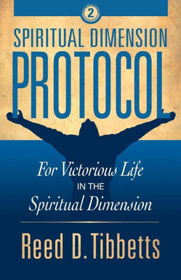 Spiritual Dimension Protocol : For Victorious Life In The Spiritual Dimension