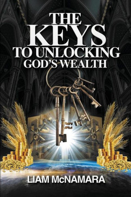 The Keys To Unlocking God'S Wealth : Time For Change. Time For A New Mindset!