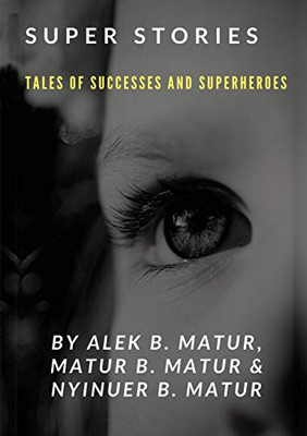 Super Stories TALES OF SUCCESSES AND SUPERHEROES
