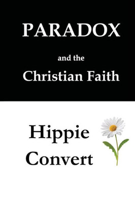Two Books : Paradox And The Christian Faith & Hippie Convert