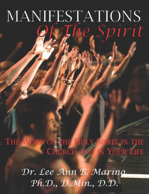 Manifestations Of The Spirit : The Work Of The Holy Spirit In The Church And In Your Life