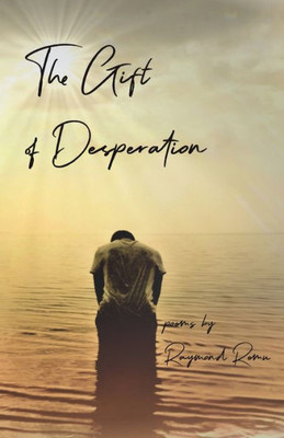 The Gifts Of Desperation