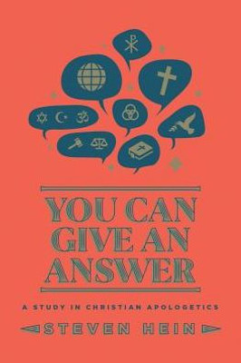 You Can Give An Answer : A Study In Christian Apologetics