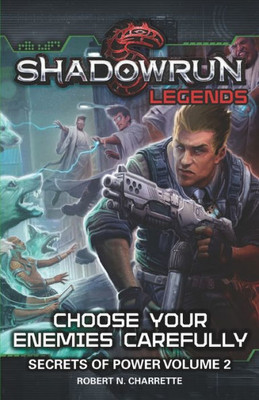 Shadowrun: Choose Your Enemies Carefully : (Secrets Of Power, Vol. 2)