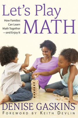 Let'S Play Math : How Families Can Learn Math Together And Enjoy It