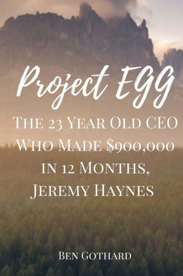 The 23 Year Old Ceo Who Made $900,000 In 12 Months, Jeremy Haynes
