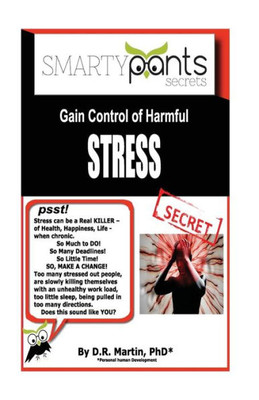 Stress : Gain Control Of Harmful Stress, Before It Gains Terminal Control Of You