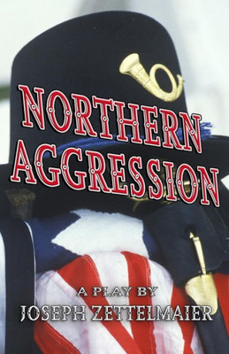 Northern Aggression : And The Creek Don'T Rise