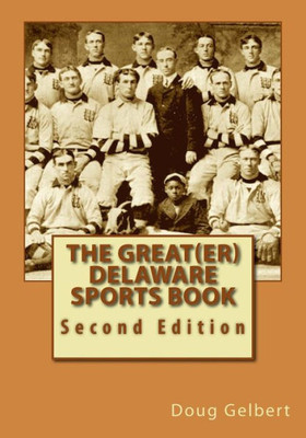 The Great(Er) Delaware Sports Book : Second Edition