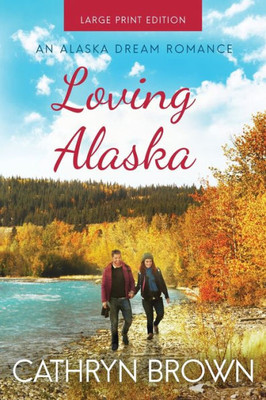Loving Alaska : Large Print