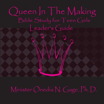 Queen In The Making Leader'S Guide : 30 Week Bible Study For Teen Girls