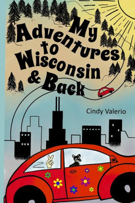 My Adventures To Wisconsin & Back