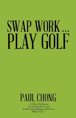 Swap Work . . . Play Golf
