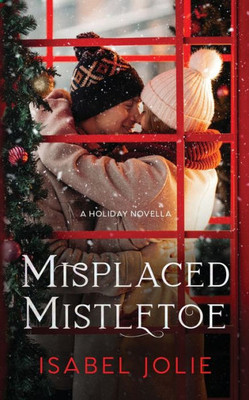 Misplaced Mistletoe : A Holiday Novella