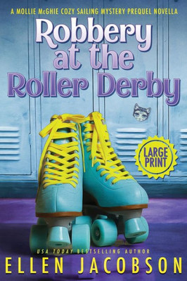 Robbery At The Roller Derby : A Mollie Mcghie Sailing Mystery Prequel Novella (Large Print Edition)