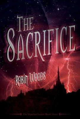 The Sacrifice : The Watcher Series Book Three