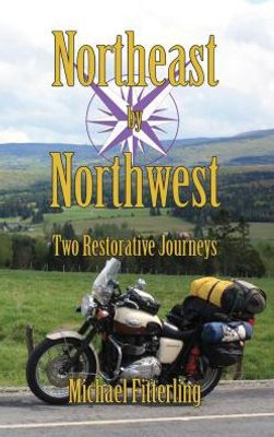 Northeast By Northwest : Two Restorative Journeys