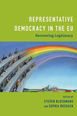 Representative Democracy In The Eu : Recovering Legitimacy