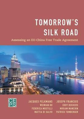 Tomorrow'S Silk Road : Assessing An Eu-China Free Trade Agreement