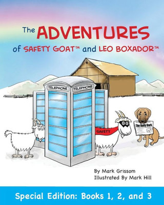 The Adventures Of Safety Goat And Leo Boxador : Special Paperback Edition: Books 1, 2, And 3: Special Paperback Edition: Books 1, 2, And 3