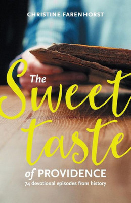 The Sweet Taste Of Providence : 74 Devotional Episodes From History