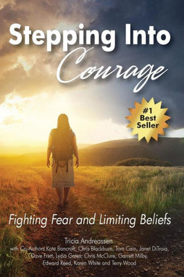 Stepping Into Courage : Fighting Fear And Limiting Beliefs