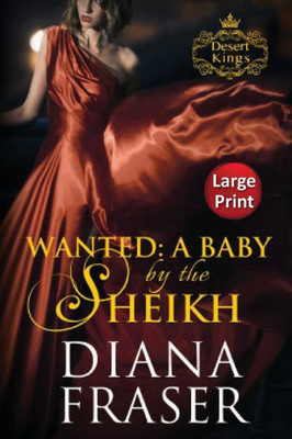 Wanted, A Baby By The Sheikh : Large Print