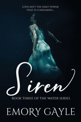 Siren : Book Three Of The Water Series