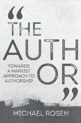The Author : Towards A Marxist Approach To Authorship