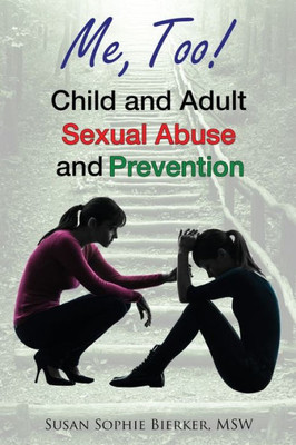 Me, Too! : Child And Adult Sexual Abuse And Prevention