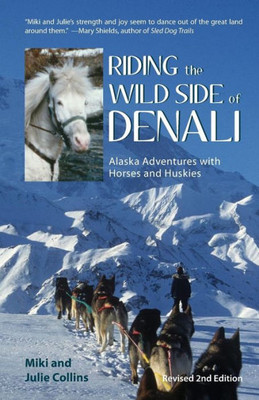 Riding The Wild Side Of Denali : Revised 2Nd Edition