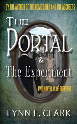 The Portal & The Experiment : Two Novellas Of Suspense