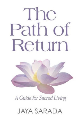 The Path Of Return : A Guide For Sacred Living